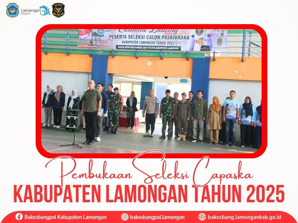 Pembukaan Seleksi Capaska Kabupaten Lamongan Tahun 2025, Kepala Bakesbangpol Lamongan Ingatkan Ini