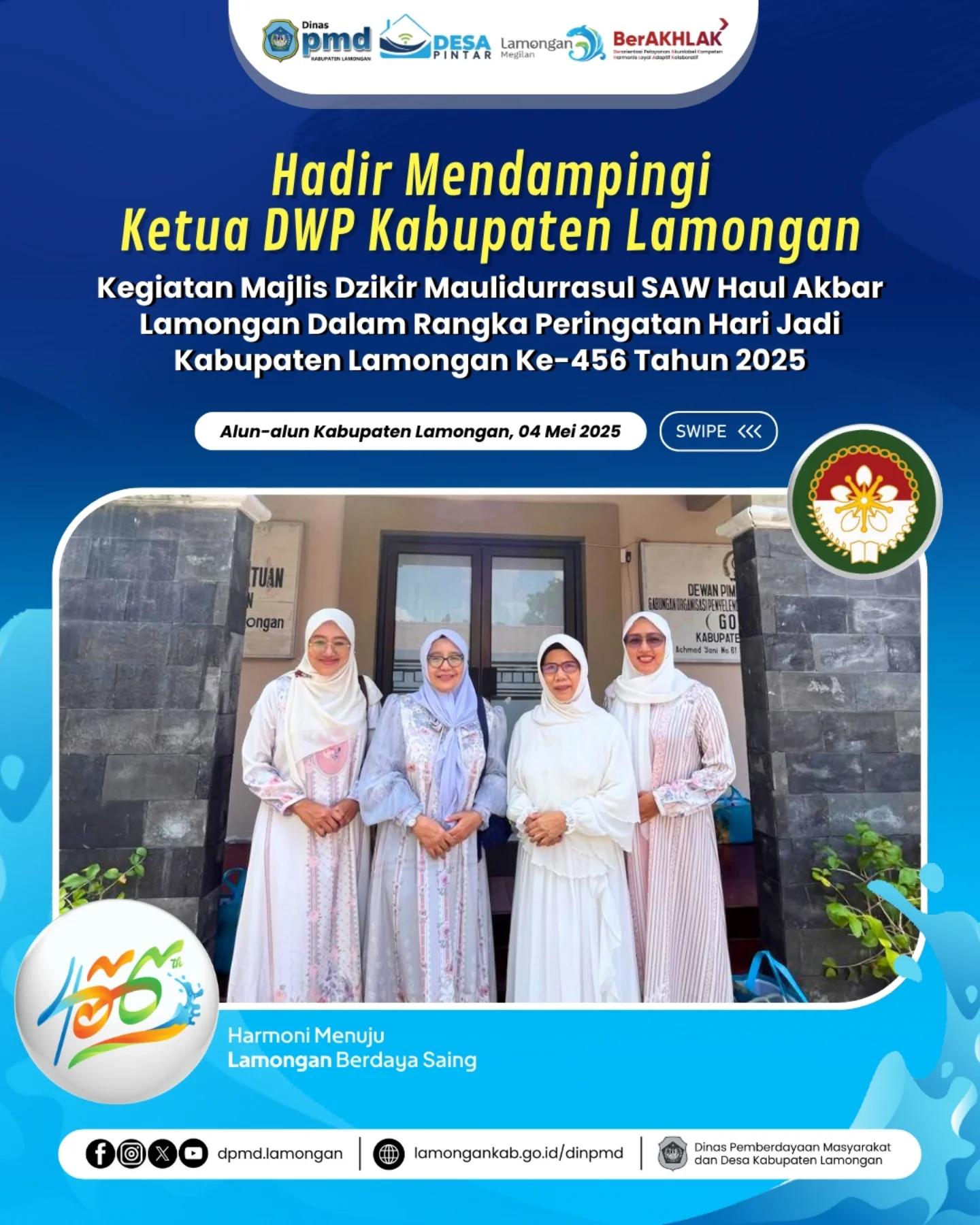 HADIR MENDAMPINGI KETUA DWP KABUPATEN LAMONGAN, KEGIATAN MAJLIS DZIKIR MAULIDURRASUL SAW HAUL AKBAR LAMONGAN DALAM RANGKA PERINGATAN HARI JADI KABUPATEN LAMONGAN KE-456 TAHUN 2025