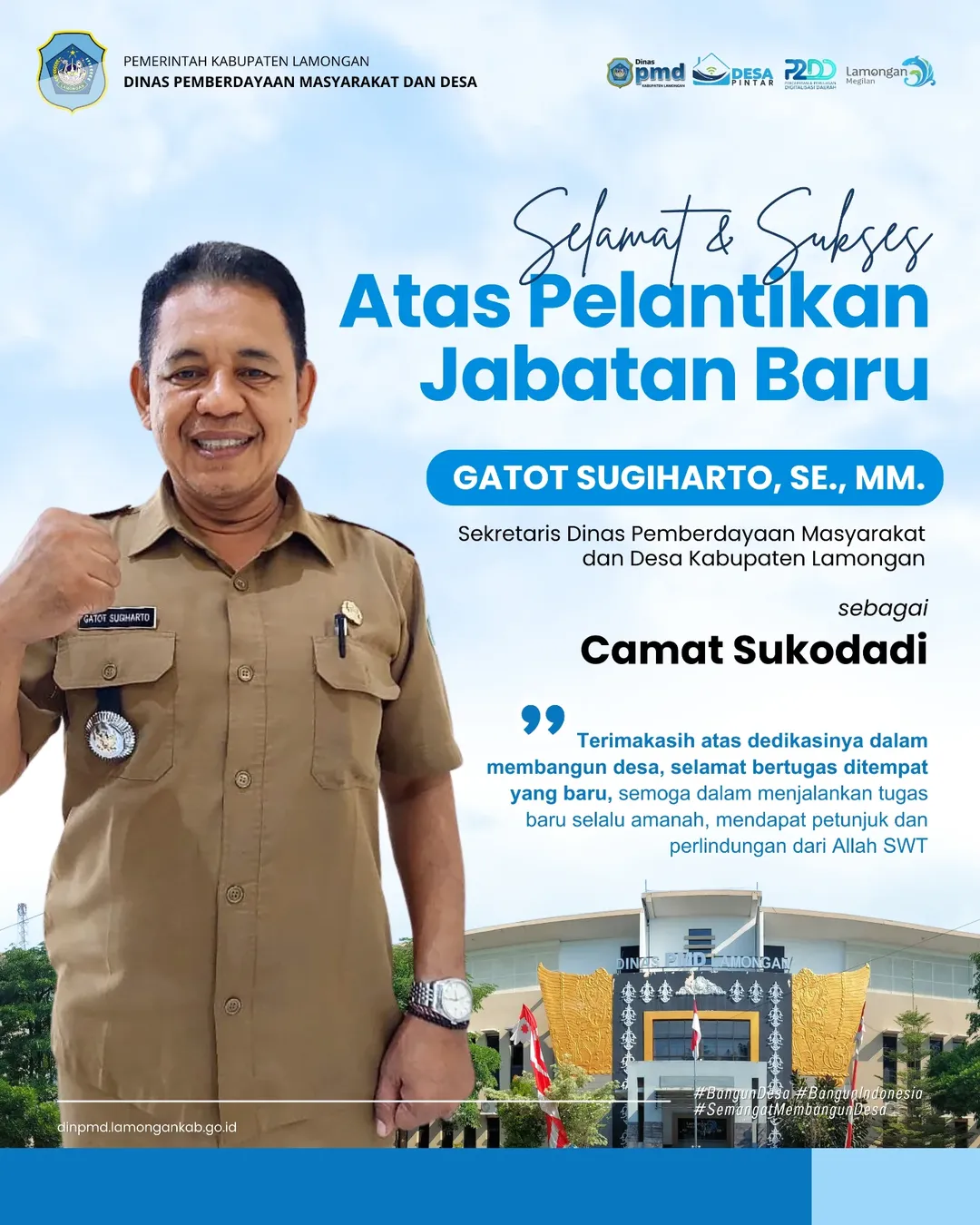 Foto: SELAMAT & SUKSES Atas Pelantikan Jabatan Baru Kepada, Bpk. Gatot Sugiharto, SE., MM. Sekretaris Dinas PMD Kab. Lamongan Sebagai, CAMAT SUKODADI