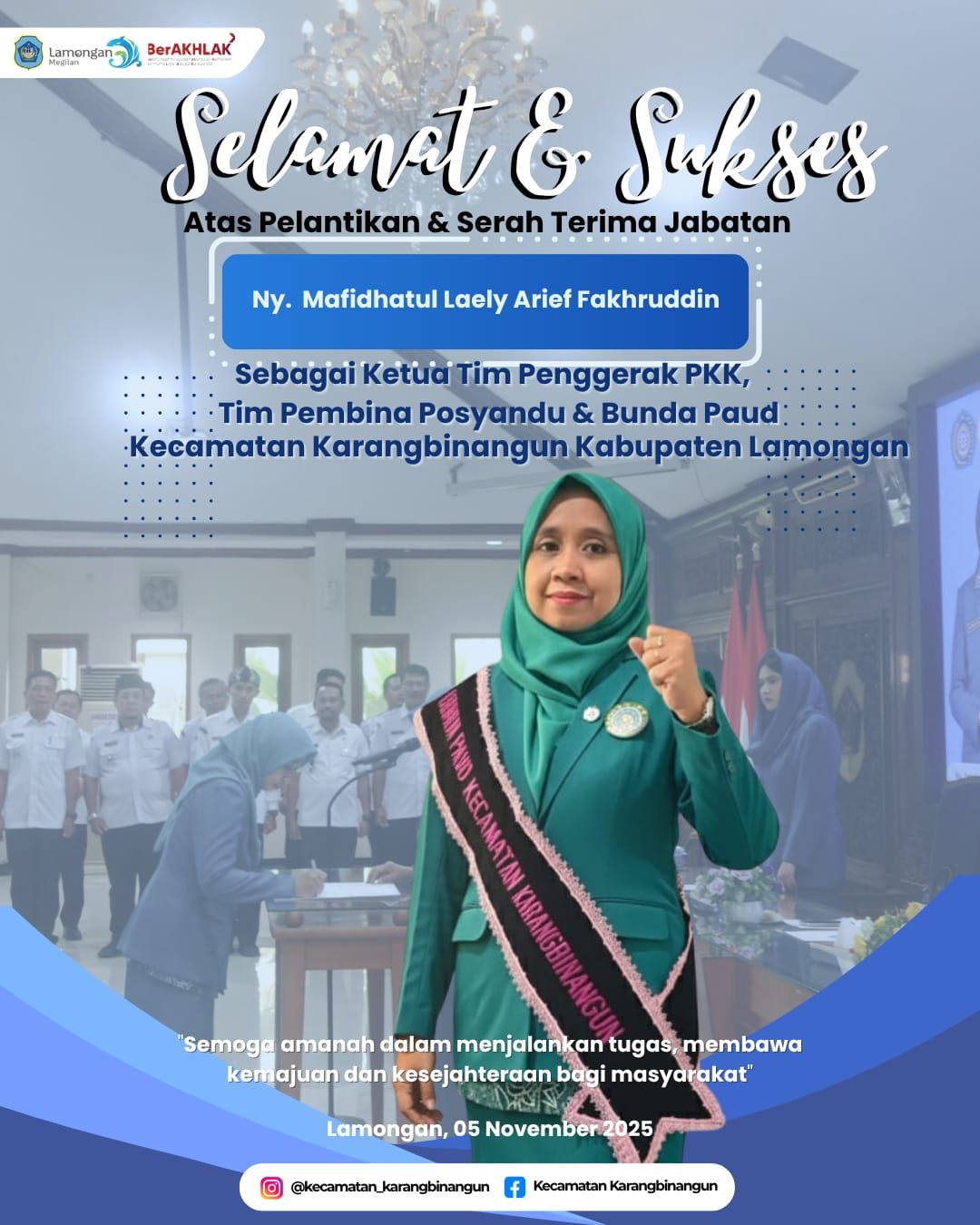 Foto: Selamat dan Sukses atas Pelantikan dan Serah Terima Jabatan Ny. Nafidhatul Laely Arief Fakhruddin sebagai Ketua Tim Penggerak PKK, Tim Pembina Posyandu dan Bunda Paud Kecamatan Karangbinangun