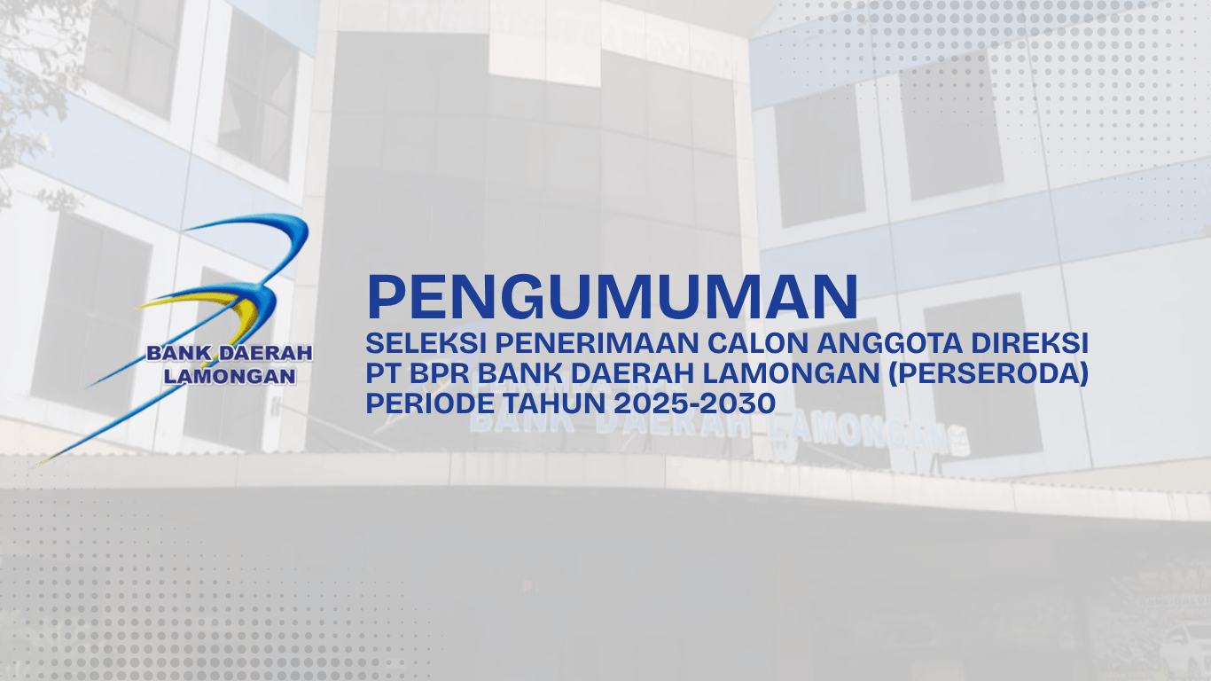 Foto: Pengumuman Seleksi Penerimaan Calon Anggota Direksi PT BPR Bank Daerah Lamongan (Perseroda) Periode Tahun 2025-2030