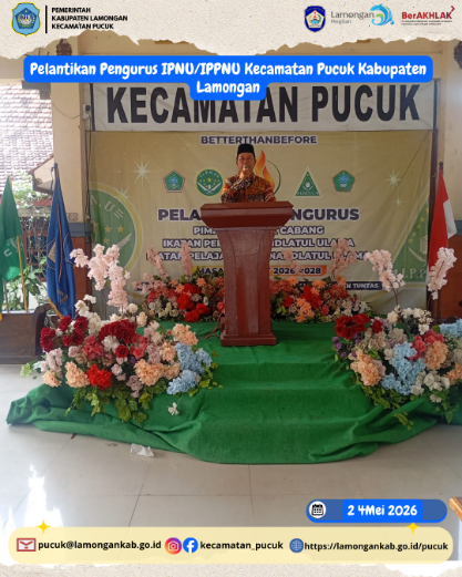 Foto: Pelantikan Pengurus IPNU/IPPNU Kecamatan Pucuk Kabupaten Lamongan