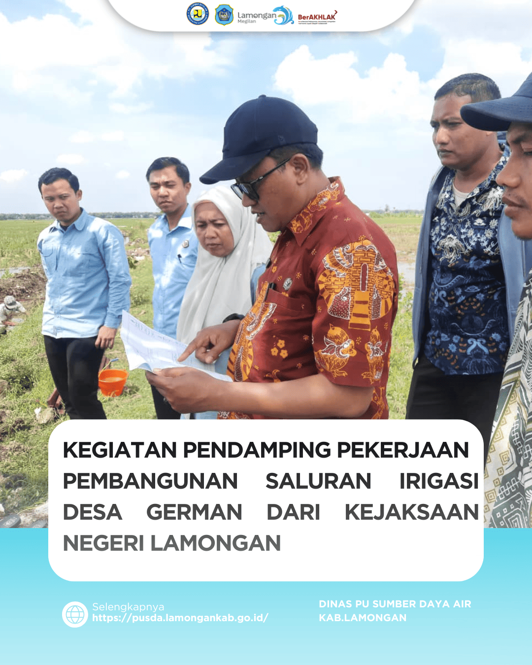Foto: Kegiatan pendamping pekerjaan Pembangunan Saluran Irigasi Desa German Dari Kejaksaan Negeri Lamongan