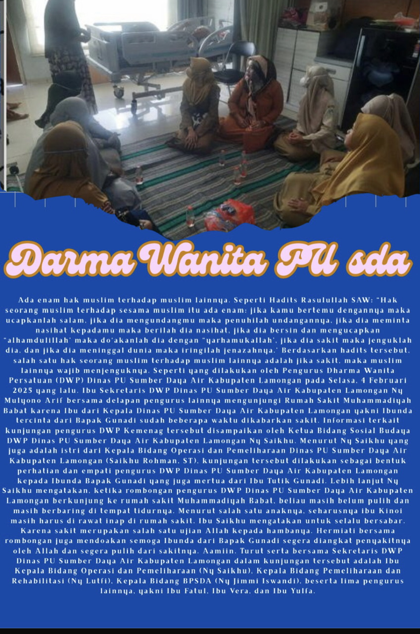 Ibu Sekretaris DWP Dinas PU SDA Ny Mulyono Arif bersama delapan pengurus lainnya mengunjungi Rumah Sakit Muhammadiyah Babat karena Ibu dari Kepala Dinas PU Sumber Daya Air Kabupaten Lamongan yakni Ibunda tercinta dari Bapak Gunadi