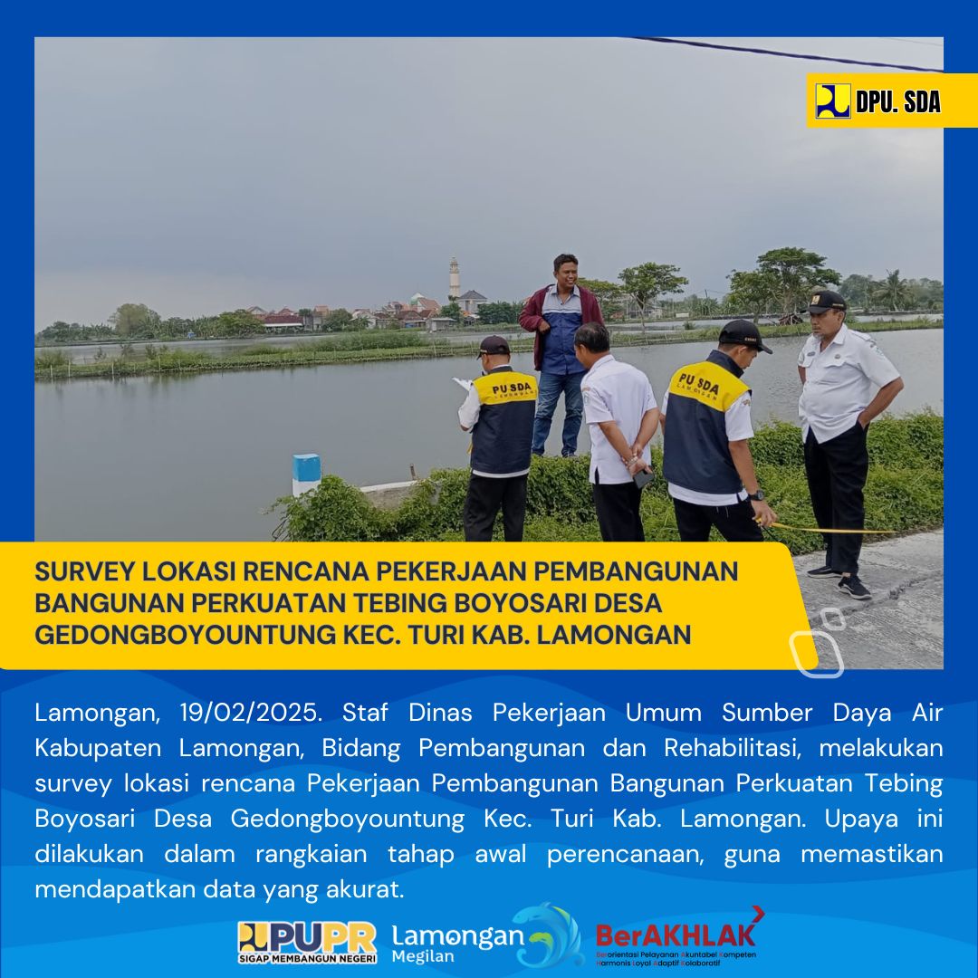 SURVEY PERENCANAAN PEKERJAAN PEMBANGUNAN BANGUNAN PERKUATAN TEBING BOYOSARI DESA GEDONGBOYOUNTUNG KEC. TURI KAB. LAMONGAN