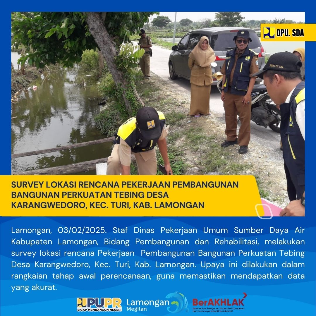 SURVEY PERENCANAAN PEKERJAAN PEMBANGUNAN BANGUNAN PERKUATAN TEBING DESA KARANGWEDORO, KEC. TURI, KAB. LAMONGAN