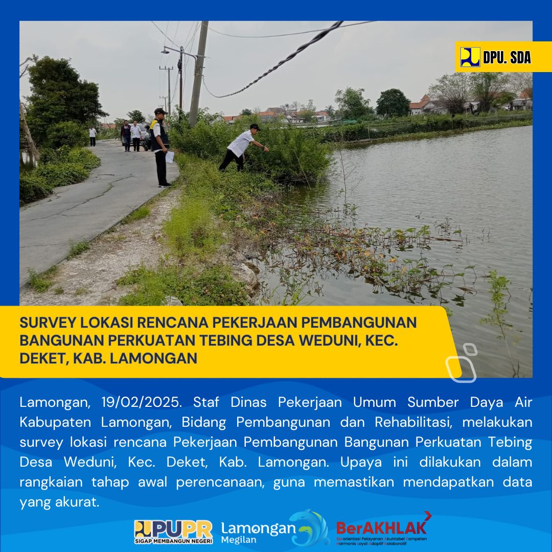SURVEY PERENCANAAN PEKERJAAN PEMBANGUNAN BANGUNAN PERKUATAN TEBING DESA WEDUNI, KEC. DEKET, KAB. LAMONGAN
