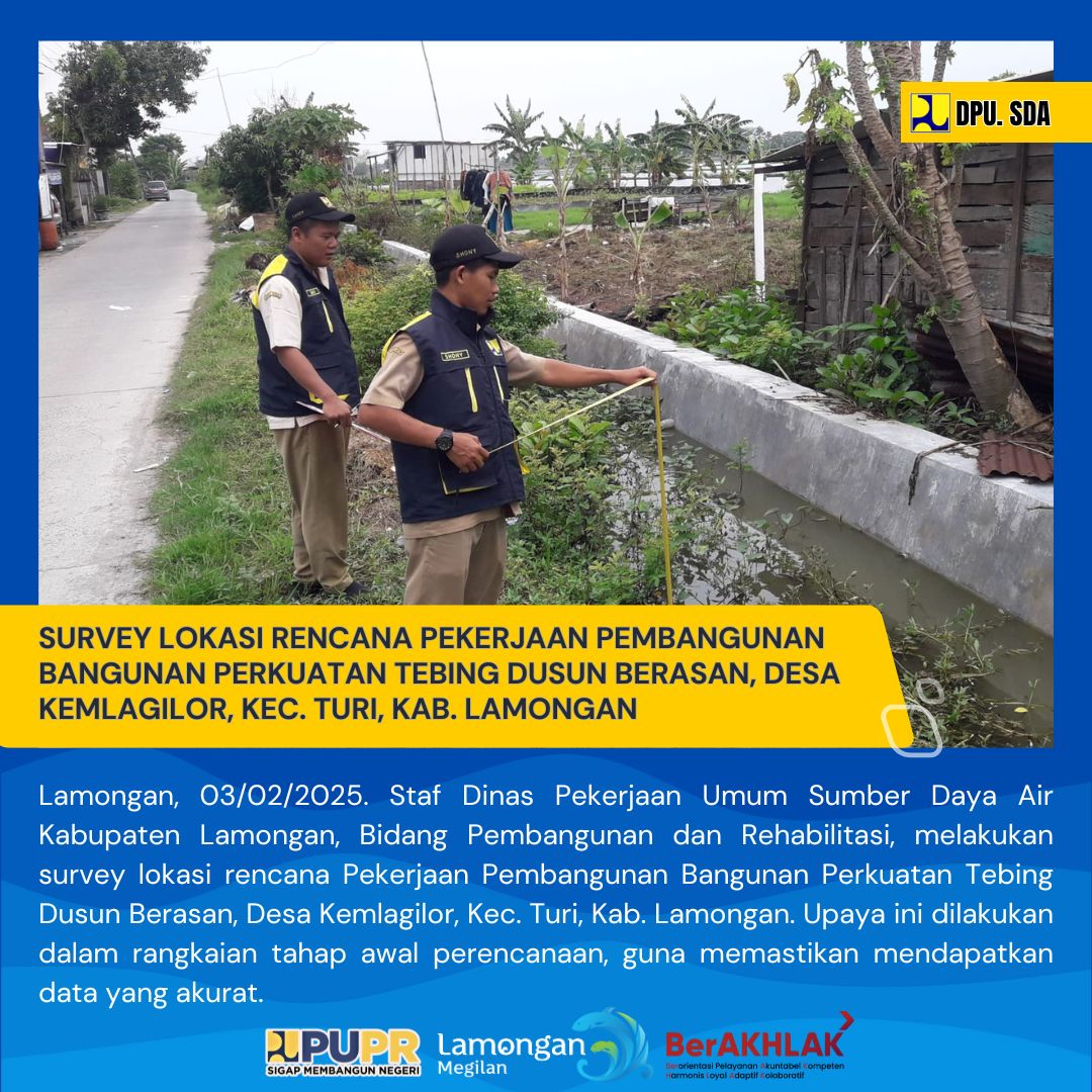 SURVEY PERENCANAAN PEKERJAAN PEMBANGUNAN BANGUNAN PERKUATAN TEBING DUSUN BERASAN, DESA KEMLAGILOR, KEC. TURI, KAB. LAMONGAN