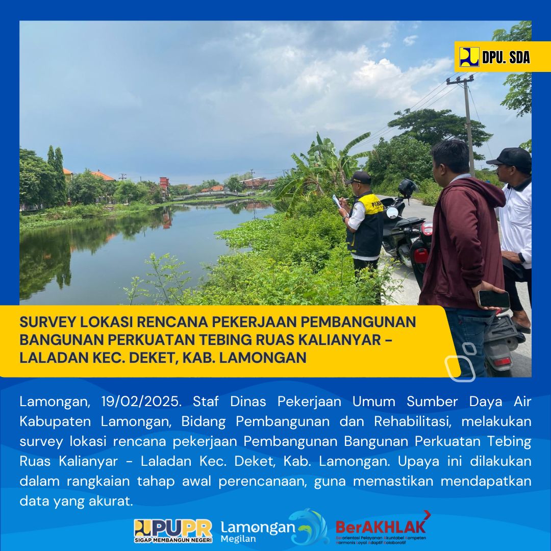 SURVEY PERENCANAAN PEKERJAAN PEMBANGUNAN BANGUNAN PERKUATAN TEBING RUAS KALIANYAR - LALADAN KEC. DEKET, KAB. LAMONGAN