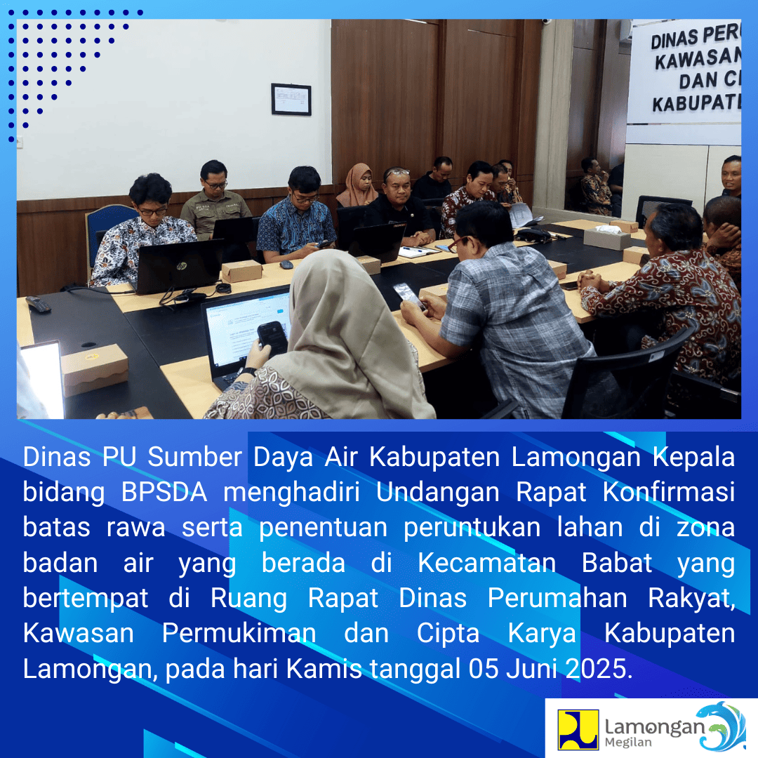 Rapat Konfirmasi batas rawa serta penentuan peruntukan lahan di zona badan air yang berada di Kecamatan Babat