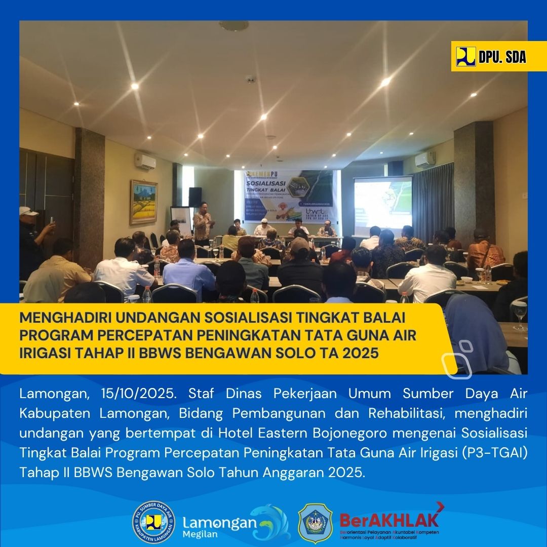 Foto: UNDANGAN SOSIALISASI TINGKAT BALAI PROGRAM PERCEPATAN PENINGKATAN TATA GUNA AIR IRIGASI (P3-TGAI) TAHAP II BBWS BENGAWAN SOLO TA 2025