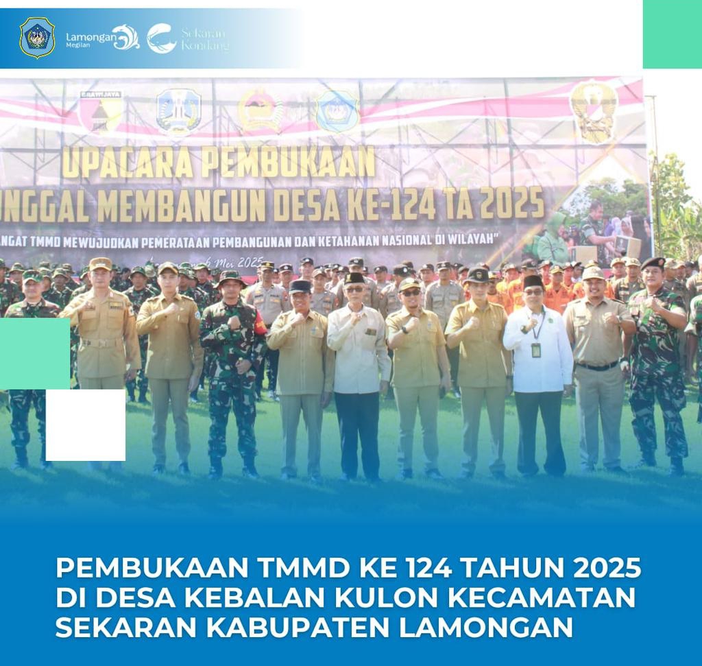 PEMBUKAAN TMMD KE 124 TAHUN 2025 DI DESA KEBALANKULON KECAMATAN SEKARAN KABUPATEN LAMONGAN