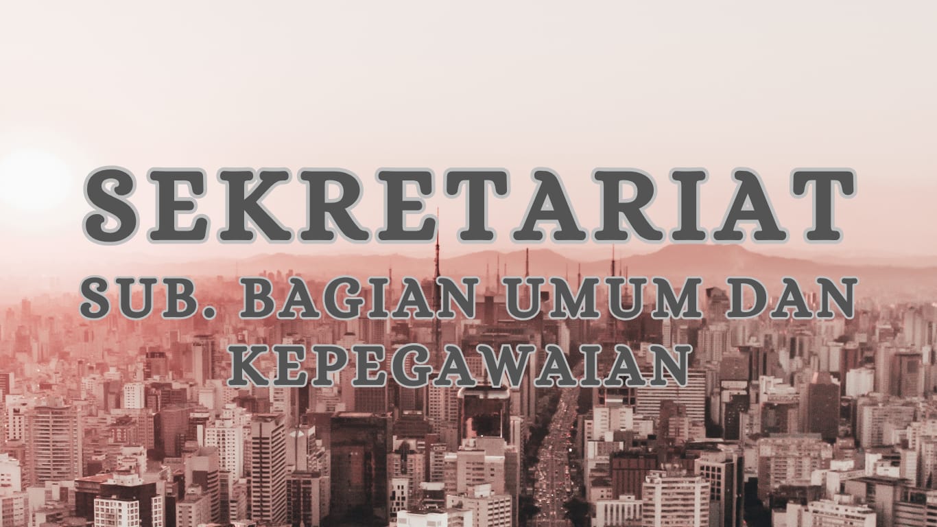 Foto: Mengenal Lebih Dekat Sub Bagian Umum dan Kepegawaian